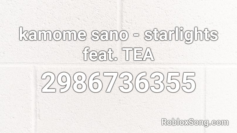 kamome sano - starlights feat. TEA Roblox ID