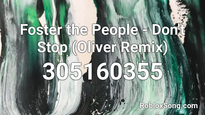 Foster the People - Don't Stop (Oliver Remix) Roblox ID