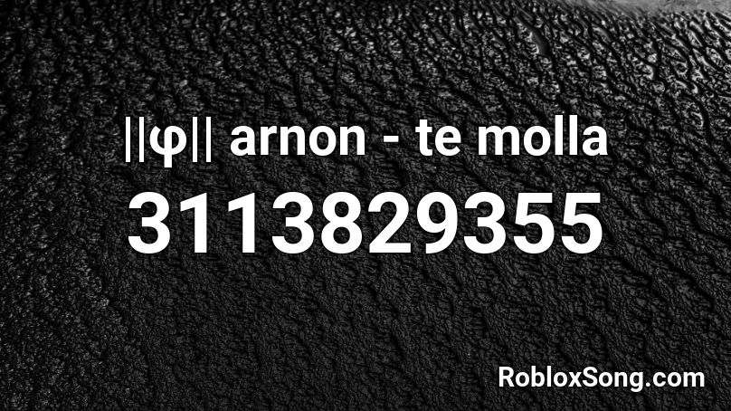 F Arnon Te Molla Roblox Id Roblox Music Codes - roblox homestead song codes