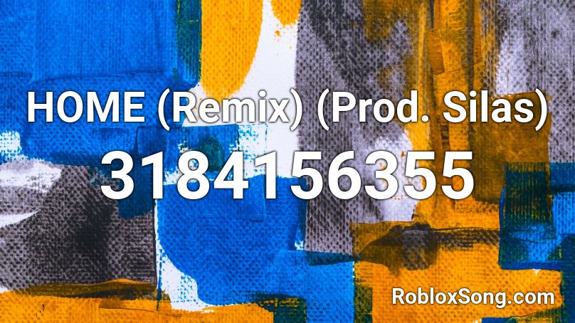 HOME (Remix) (Prod. Silas) Roblox ID