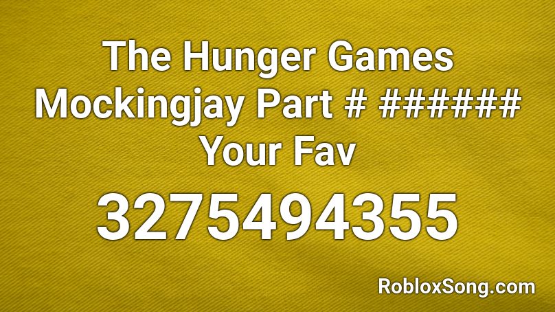 The Hunger Games Mockingjay Part # ###### Your Fav Roblox ID