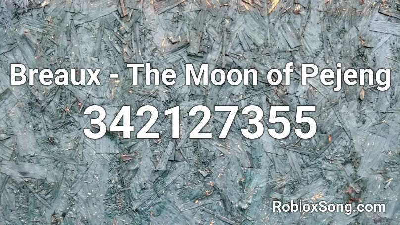 Breaux - The Moon of Pejeng Roblox ID