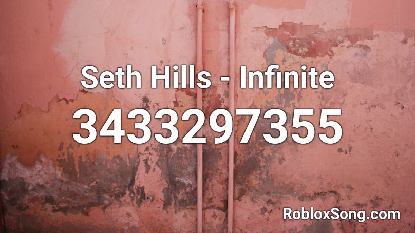 Seth Hills - Infinite  Roblox ID