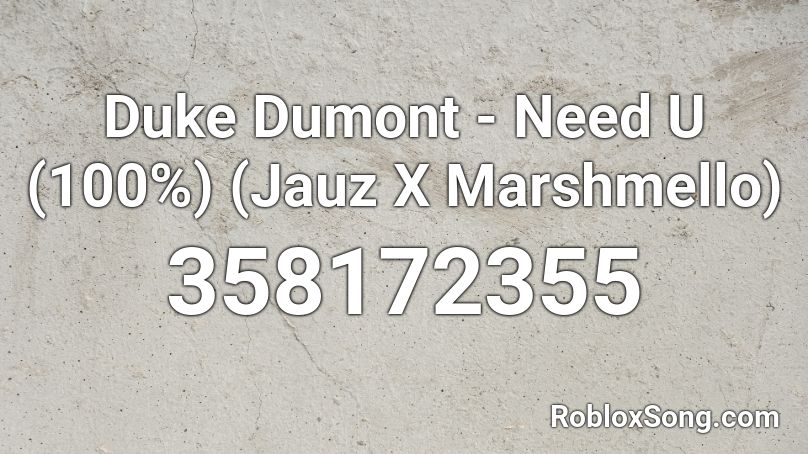 Duke Dumont - Need U (100%) (Jauz X Marshmello) Roblox ID