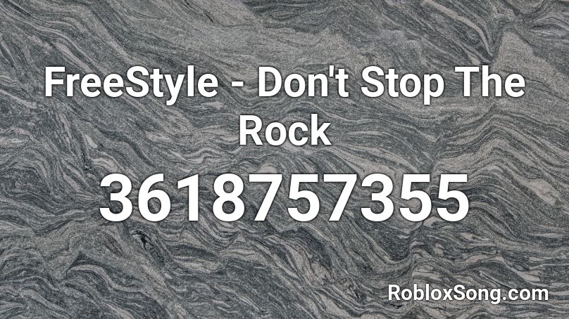 FreeStyle - Don't Stop The Rock Roblox ID