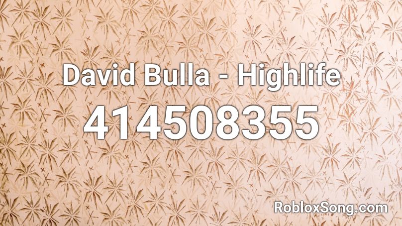 David Bulla - Highlife Roblox ID