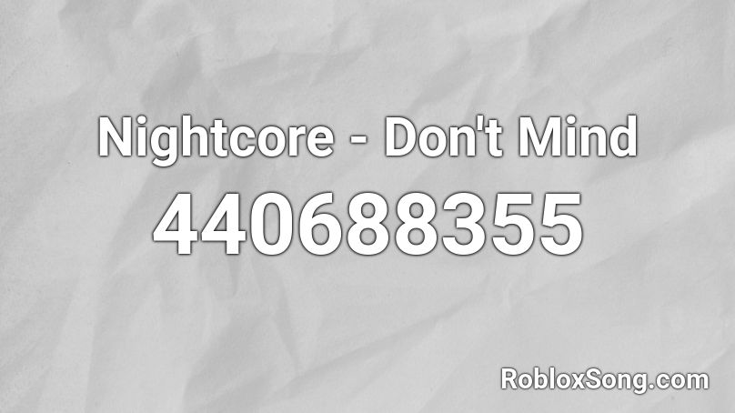 Nightcore - Don't Mind  Roblox ID