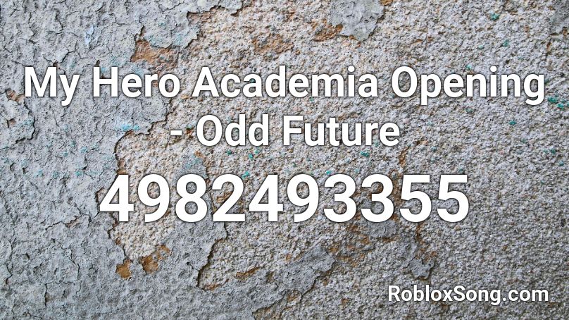 My Hero Academia Opening - Odd Future Roblox ID