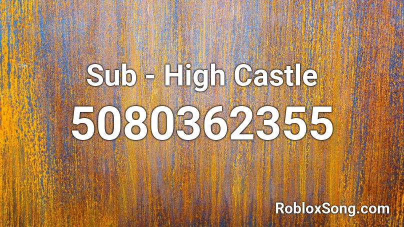 Sub  - High Castle Roblox ID
