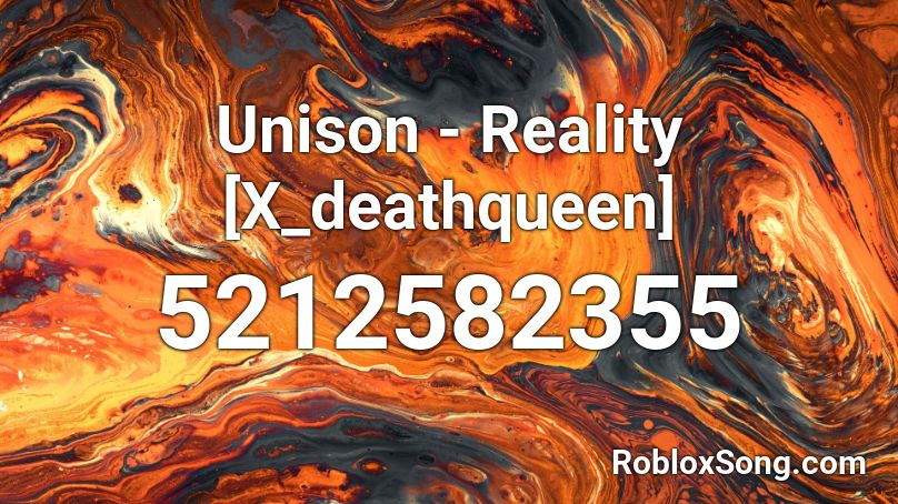 Unison - Reality [X_deathqueen] Roblox ID
