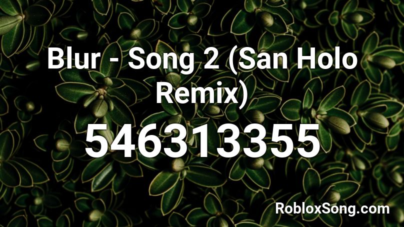 Blur Song 2 San Holo Remix Roblox Id Roblox Music Codes - blur song 2 roblox id