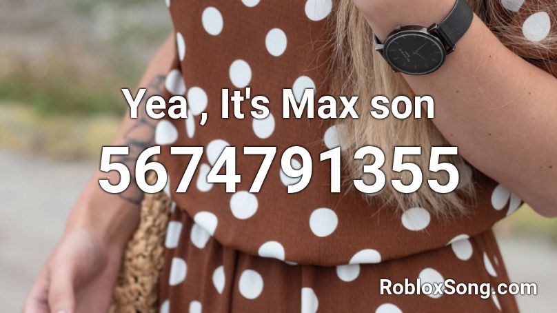 Yea , It's Max son Roblox ID