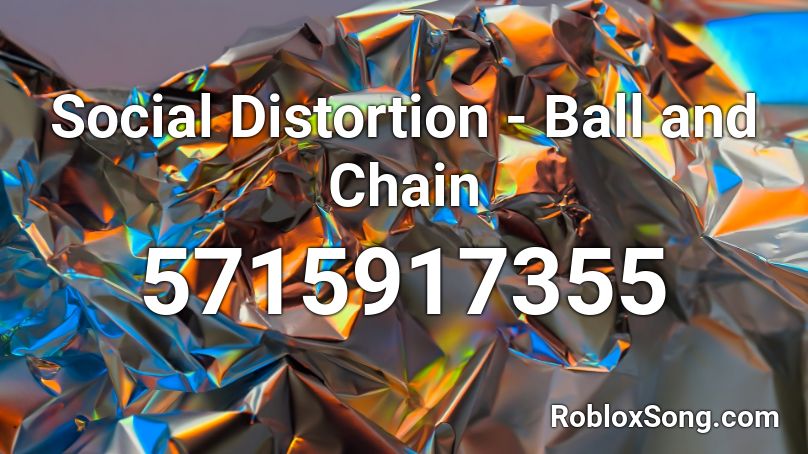 Social Distortion - Ball and Chain Roblox ID
