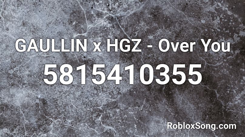 GAULLIN x HGZ - Over You Roblox ID