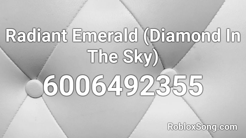 Radiant Emerald (Diamond In The Sky) Roblox ID