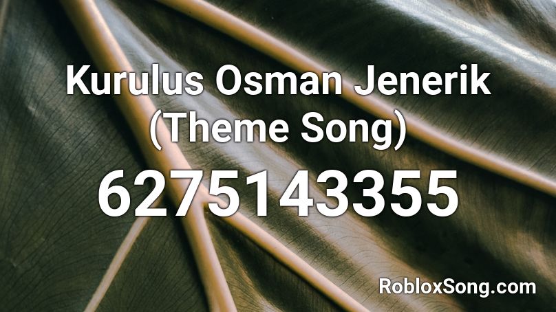 Kurulus Osman Jenerik (Theme Song) Roblox ID