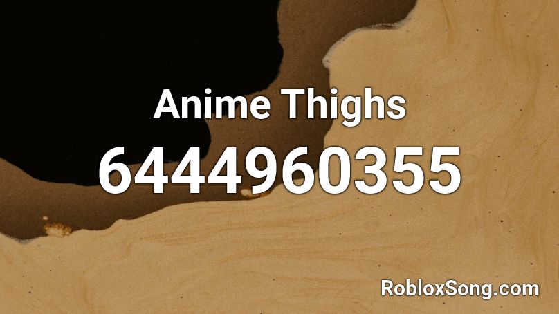 anime thighs roblox id code