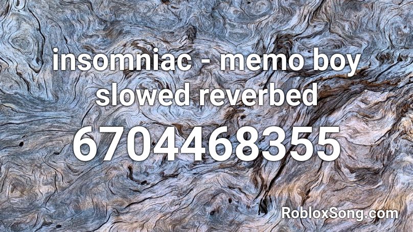 insomniac - memo boy slowed reverbed Roblox ID