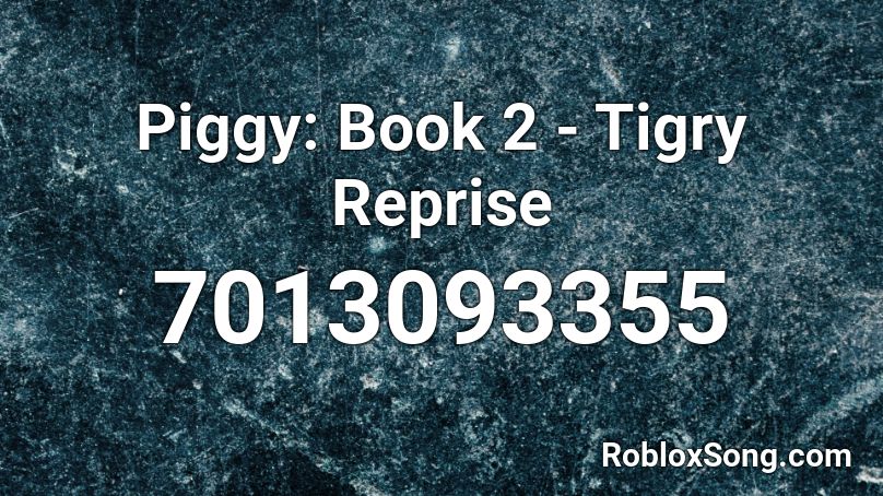 Piggy: Book  2 - Tigry Reprise Roblox ID