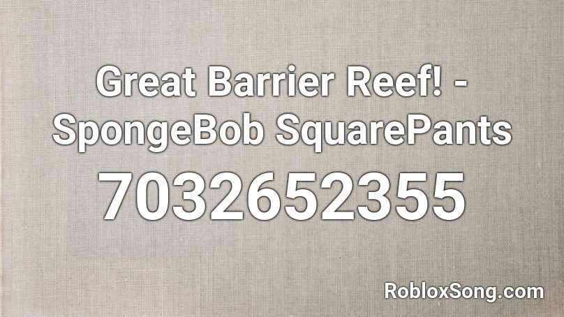 Great Barrier Reef! - SpongeBob SquarePants Roblox ID