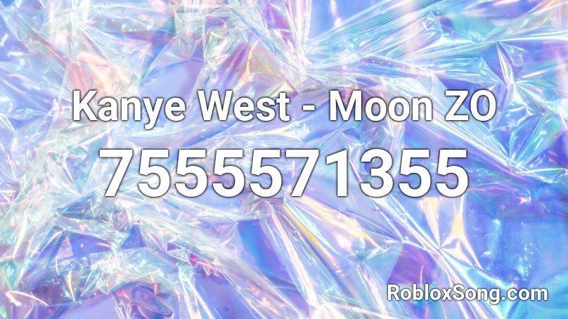 Kanye West - Moon ZO Roblox ID