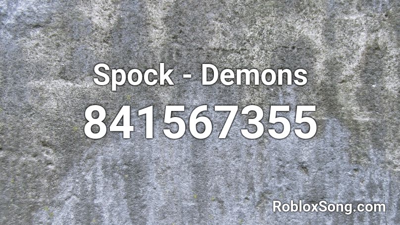 Spock - Demons Roblox ID