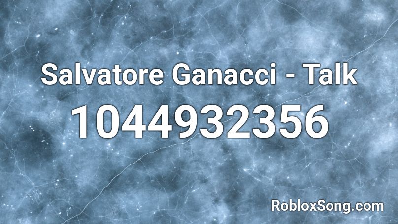 Salvatore Ganacci - Talk Roblox ID
