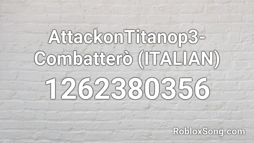 AttackonTitanop3-Combatterò (ITALIAN) Roblox ID