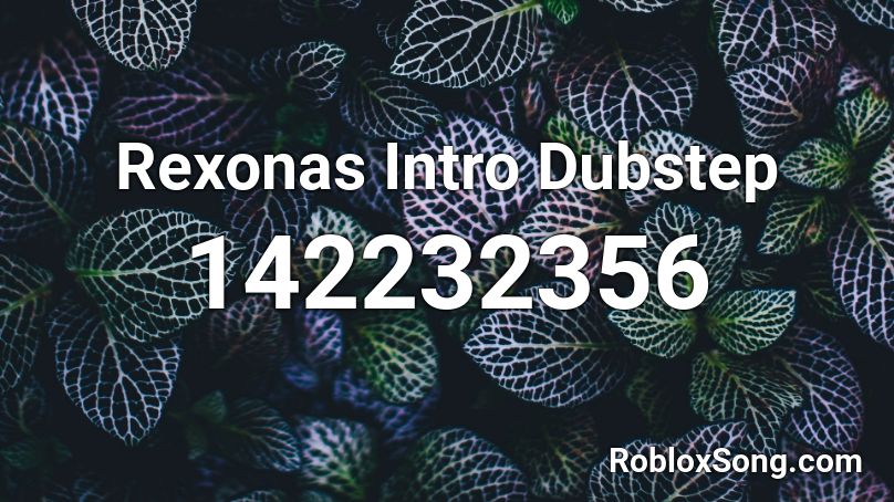 Rexonas Intro Dubstep Roblox ID