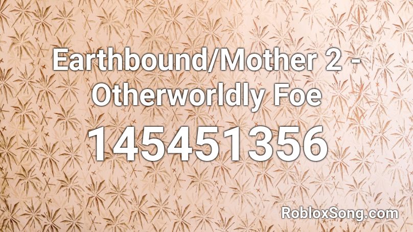 Earthbound/Mother 2 - Otherworldly Foe Roblox ID