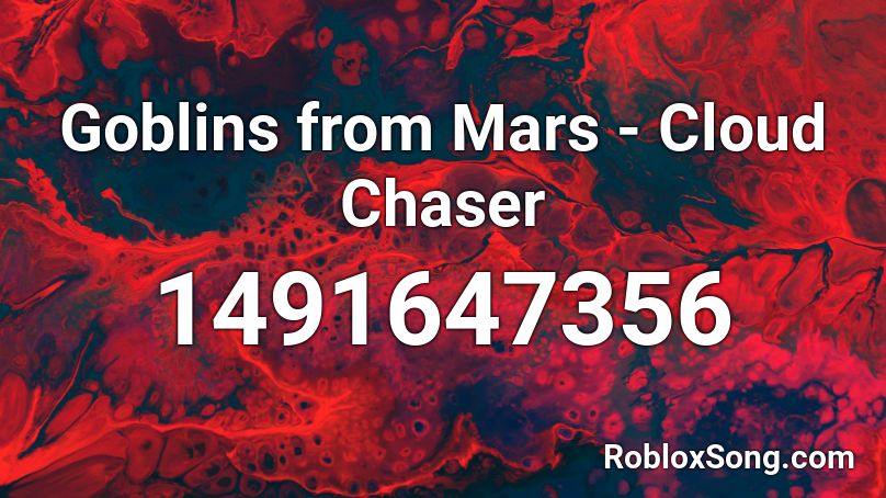 Goblins from Mars - Cloud Chaser Roblox ID