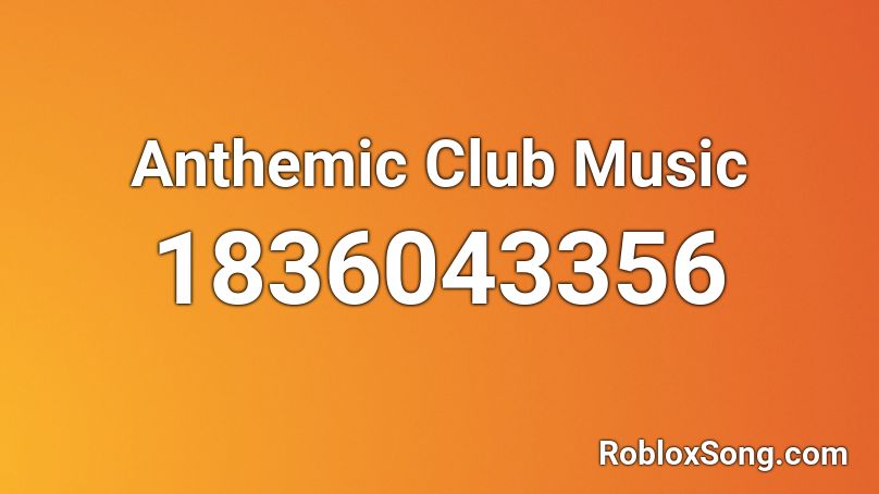 Anthemic Club Music Roblox ID