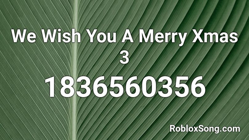 We Wish You A Merry Xmas 3 Roblox ID