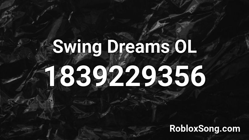 Swing Dreams OL Roblox ID