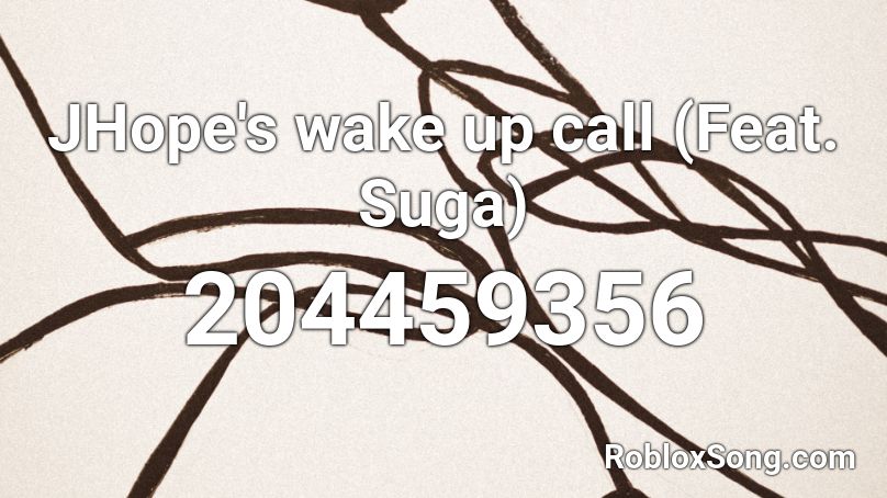 JHope's wake up call (Feat. Suga) Roblox ID