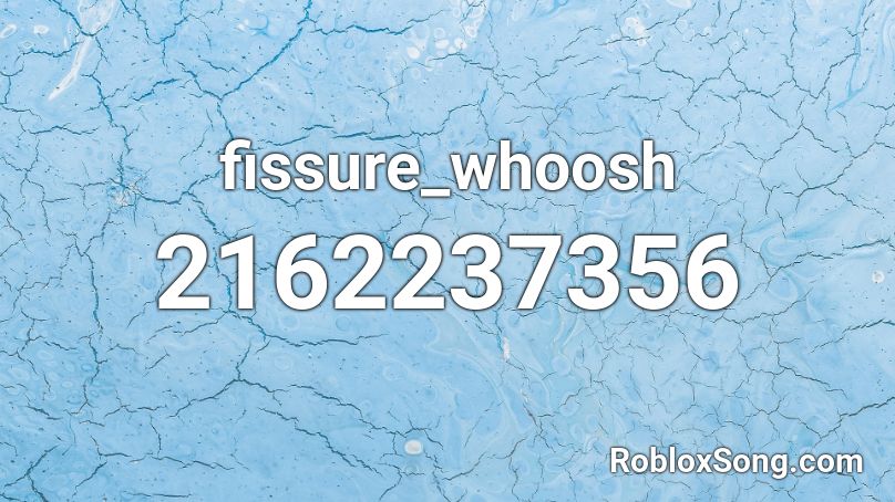 fissure_whoosh Roblox ID