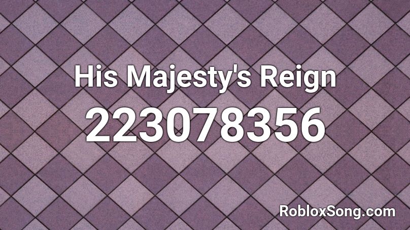His Majesty's Reign Roblox ID