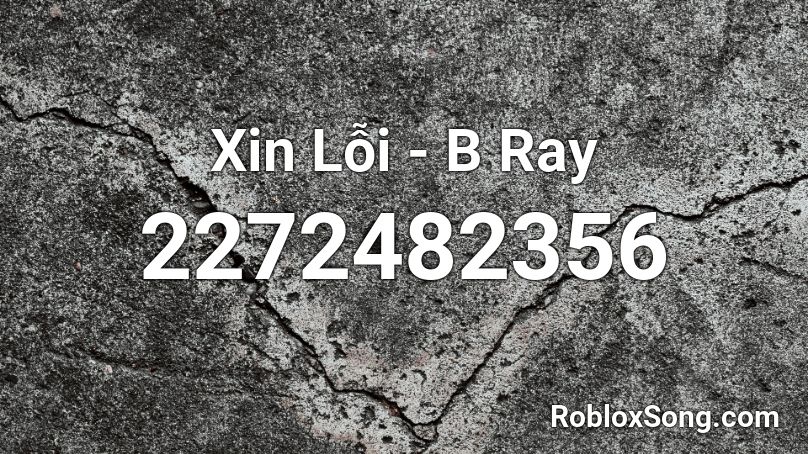 Xin Lỗi - B Ray Roblox ID