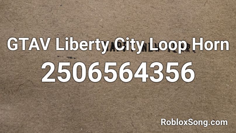 GTAV Liberty City Loop Horn Roblox ID