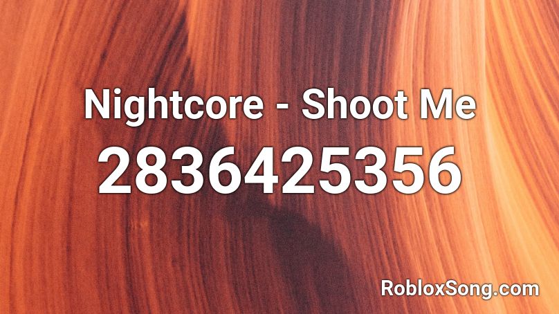 Nightcore - Shoot Me Roblox ID