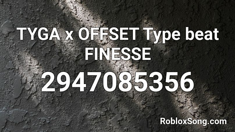 TYGA x OFFSET Type beat FINESSE Roblox ID