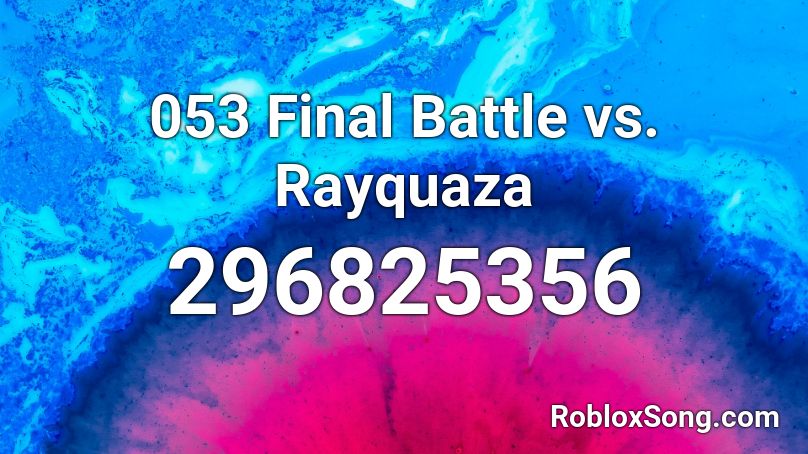 053 Final Battle vs. Rayquaza Roblox ID