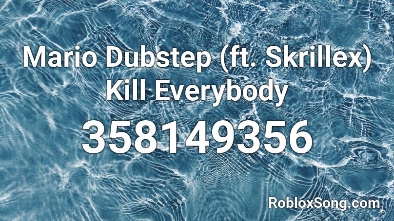 Mario Dubstep (ft. Skrillex) Kill Everybody Roblox ID