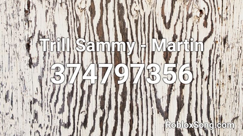 Trill Sammy - Martin Roblox ID