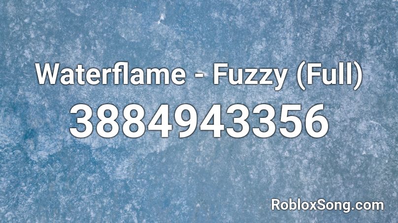 Waterflame Fuzzy Full Roblox Id Roblox Music Codes - waterflame final battle id roblox