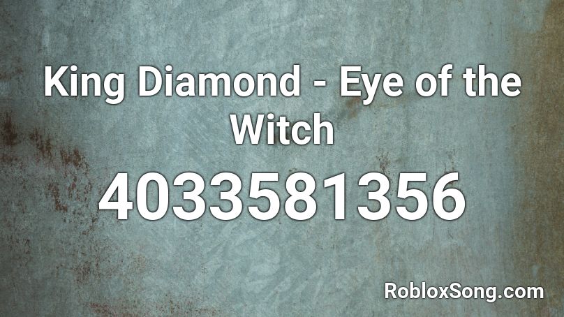 King Diamond - Eye of the Witch Roblox ID
