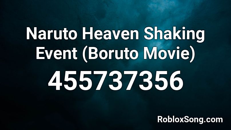 Naruto Heaven Shaking Event (Boruto Movie) Roblox ID