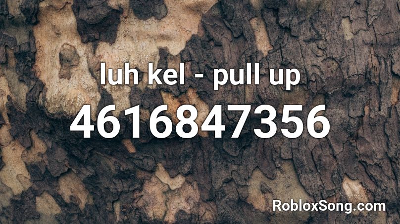 luh kel - pull up Roblox ID