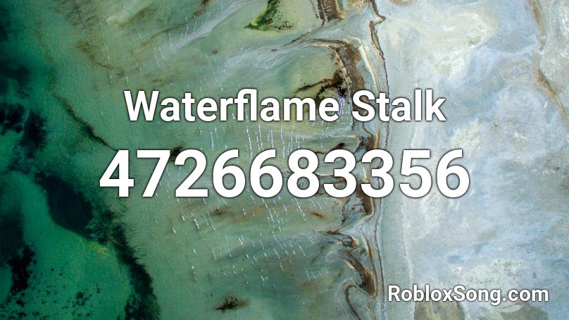 Waterflame Stalk Roblox ID