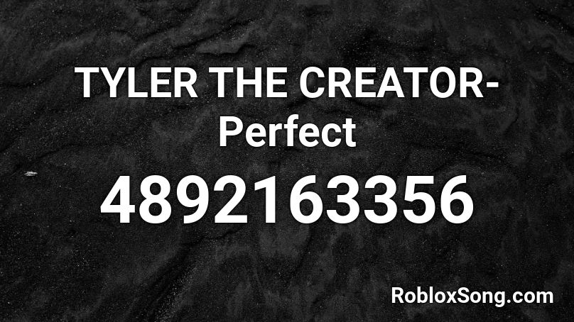 TYLER THE CREATOR- Perfect Roblox ID